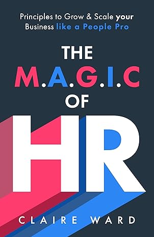 The MAGIC of HR: Principles to Grow and Scale your Business like a People Pro - Epub + Converted Pdf